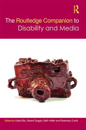 The Routledge Companion to Disability and Media de Katie Ellis