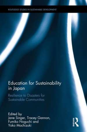 Educating for Sustainability in Japan: Fostering resilient communities after the triple disaster de Jane Singer