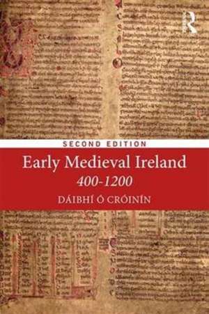 Early Medieval Ireland 400-1200 de Daibhi O. Croinin