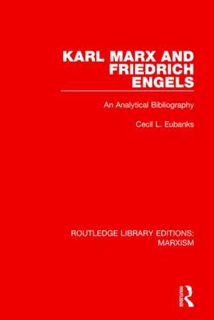 Karl Marx and Friedrich Engels: An Analytical Bibliography de Cecil Eubanks