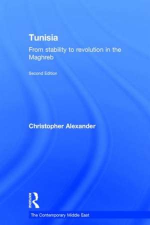 Tunisia: From stability to revolution in the Maghreb de Christopher Alexander