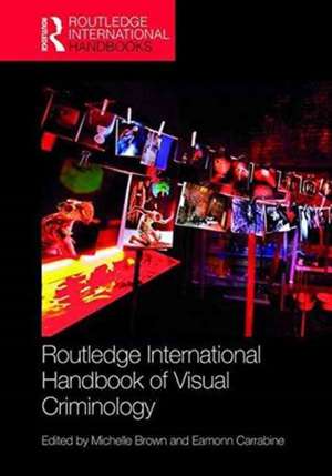 Routledge International Handbook of Visual Criminology de Michelle Brown