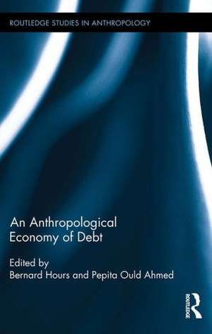 An Anthropological Economy of Debt de Bernard Hours