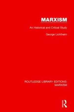 Marxism: An Historical and Critical Study de George Lichtheim