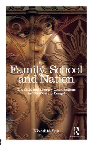 Family, School and Nation: The Child and Literary Constructions in 20th-Century Bengal de Nivedita Sen