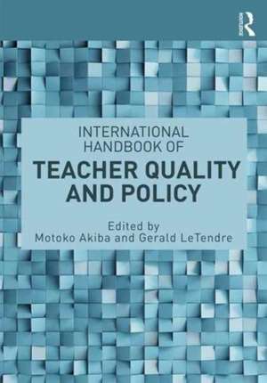 International Handbook of Teacher Quality and Policy de Motoko Akiba