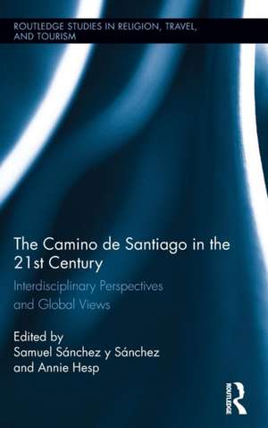 The Camino de Santiago in the 21st Century: Interdisciplinary Perspectives and Global Views de Samuel Sánchez y Sánchez