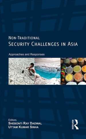 Non-Traditional Security Challenges in Asia: Approaches and Responses de ShebontiRay Dadwal