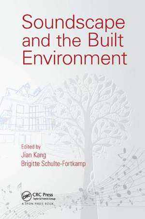 Soundscape and the Built Environment de Jian Kang