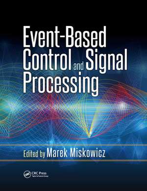 Event-Based Control and Signal Processing de Marek Miskowicz