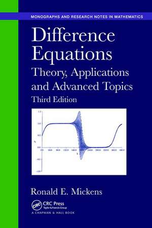 Difference Equations: Theory, Applications and Advanced Topics, Third Edition de Ronald E. Mickens