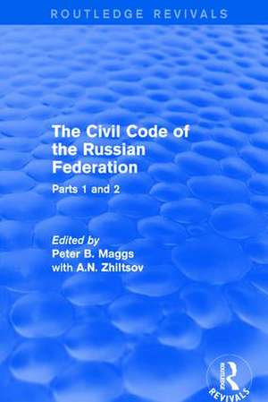 The Civil Code of the Russian Federation: Parts 1 and 2 de Peter B Maggs