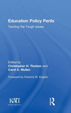 Education Policy Perils: Tackling the Tough Issues de Christopher H. Tienken