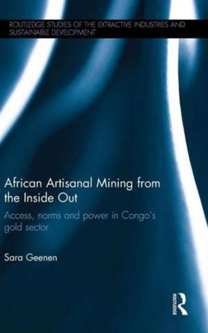 African Artisanal Mining from the Inside Out: Access, norms and power in Congo’s gold sector de Sara Geenen