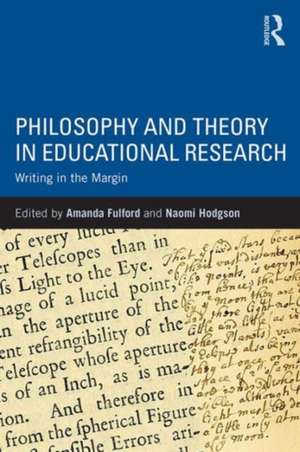 Philosophy and Theory in Educational Research: Writing in the margin de Amanda Fulford