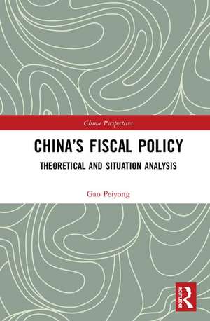 China’s Fiscal Policy: Theoretical and Situation Analysis de Gao Peiyong