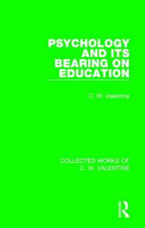 Psychology and its Bearing on Education de C.W. Valentine