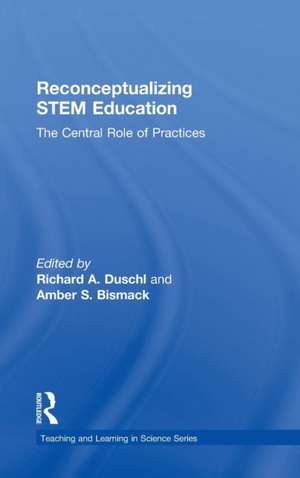 Reconceptualizing STEM Education: The Central Role of Practices de Richard A. Duschl