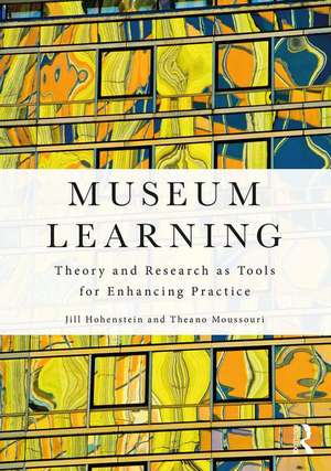 Museum Learning: Theory and Research as Tools for Enhancing Practice de Jill Hohenstein