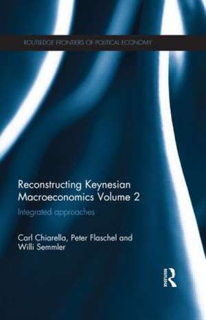 Reconstructing Keynesian Macroeconomics Volume 2: Integrated Approaches de Carl Chiarella