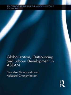 Globalization, Outsourcing and Labour Development in ASEAN de Shandre Thangavelu