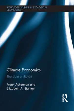 Climate Economics: The State of the Art de Frank Ackerman