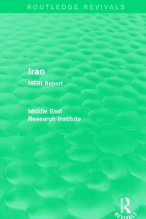 Iran (Routledge Revival): MERI Report de Middle East Research Institute