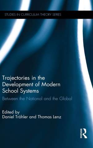 Trajectories in the Development of Modern School Systems: Between the National and the Global de Daniel Tröhler