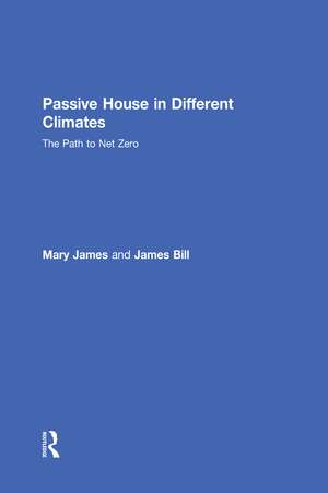 Passive House in Different Climates: The Path to Net Zero de Mary James