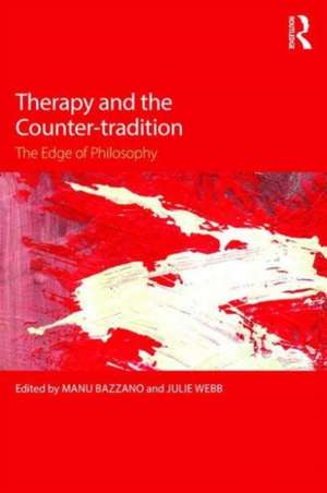 Therapy and the Counter-tradition: The Edge of Philosophy de Manu Bazzano