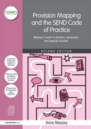 Provision Mapping and the SEND Code of Practice: Making it work in primary, secondary and special schools de Anne Massey