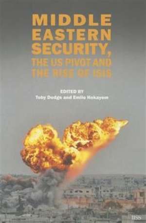 Middle Eastern Security, the US Pivot and the Rise of ISIS de Toby Dodge