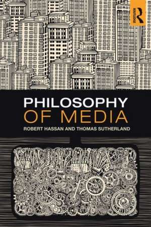 Philosophy of Media: A Short History of Ideas and Innovations from Socrates to Social Media de Robert Hassan