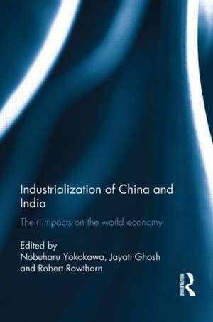 Industralization of China and India: Their Impacts on the World Economy de Nobuharu Yokokawa