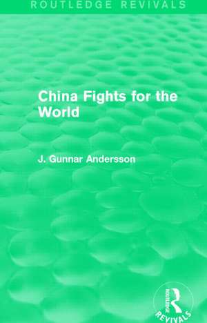 China Fights for the World de J. Gunnar Andersson