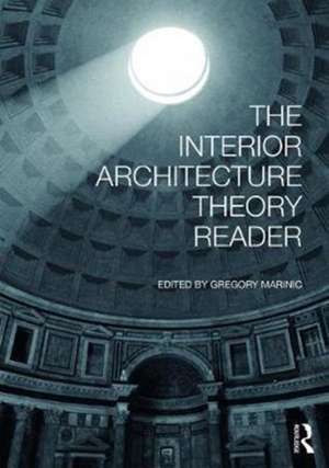 The Interior Architecture Theory Reader de Gregory Marinic