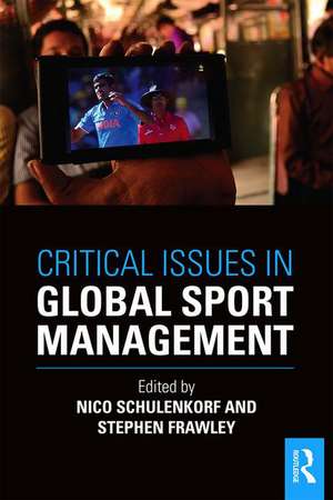 Critical Issues in Global Sport Management de Nico Schulenkorf