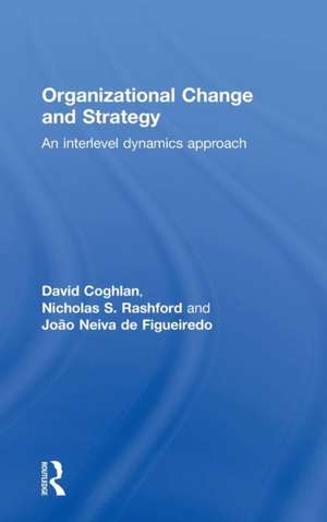 Organizational Change and Strategy: An Interlevel Dynamics Approach de David Coghlan