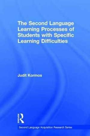 The Second Language Learning Processes of Students with Specific Learning Difficulties de Judit Kormos