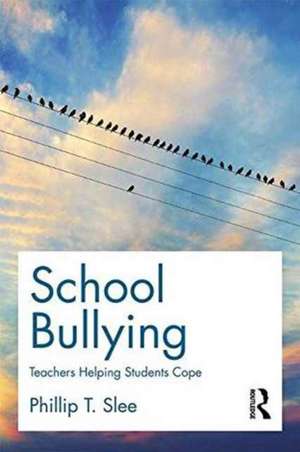 School Bullying: Teachers helping students cope de Phillip Slee