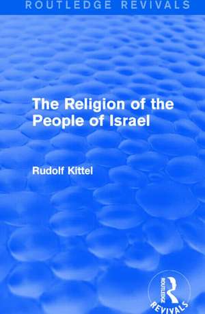 The Religion of the People of Israel de Rudolf Kittel