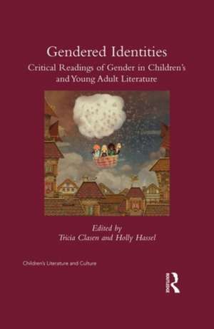 Gender(ed) Identities: Critical Rereadings of Gender in Children's and Young Adult Literature de Tricia Clasen