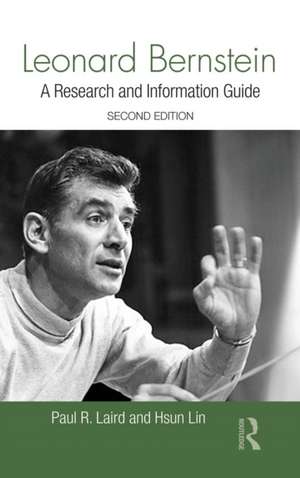 Leonard Bernstein: A Research and Information Guide de Paul Laird