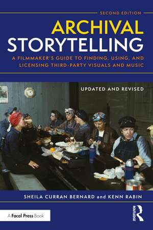 Archival Storytelling: A Filmmaker’s Guide to Finding, Using, and Licensing Third-Party Visuals and Music de Sheila Curran Bernard