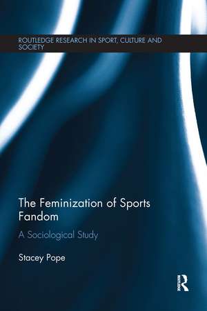 The Feminization of Sports Fandom: A Sociological Study de Stacey Pope