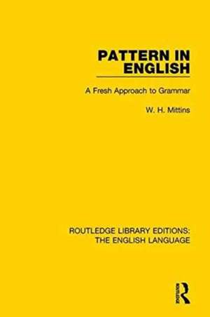 Pattern in English: A Fresh Approach to Grammar de W. H. Mittins