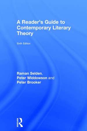 A Reader's Guide to Contemporary Literary Theory de Raman Selden