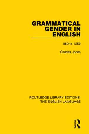 Grammatical Gender in English: 950 to 1250 de Charles Jones