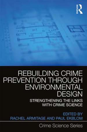 Rebuilding Crime Prevention Through Environmental Design: Strengthening the Links with Crime Science de Rachel Armitage