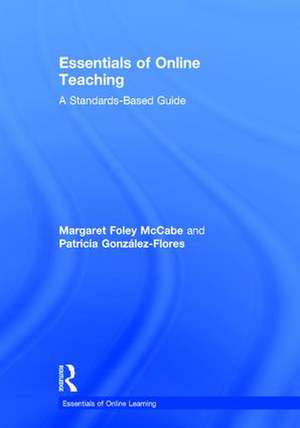 Essentials of Online Teaching: A Standards-Based Guide de Margaret Foley McCabe